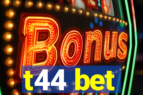 t44 bet